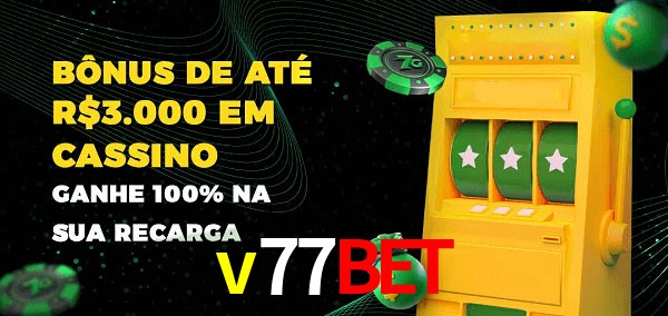 v77bet melhor bônus de depósito